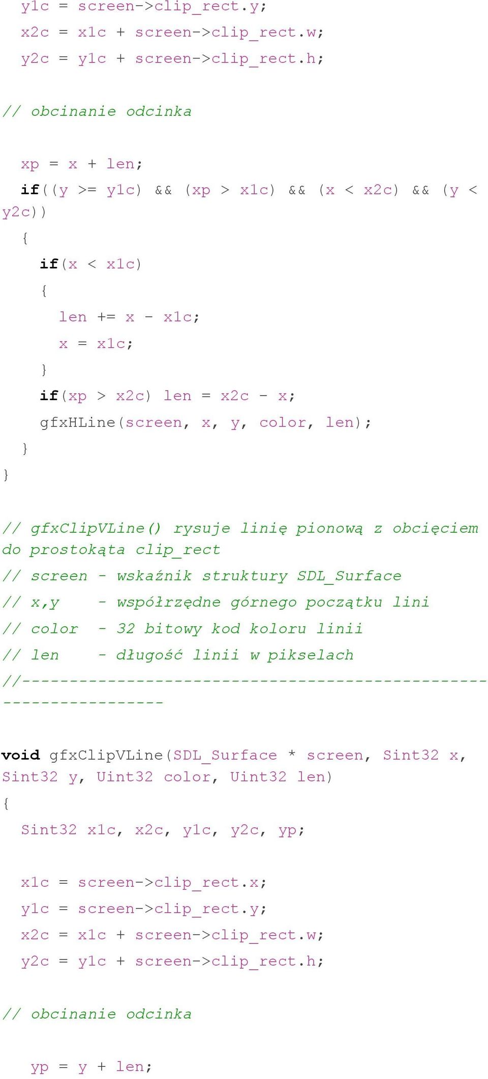 gfxclipvline() rysuje linię pionową z obcięciem do prostokąta clip_rect // screen - wskaźnik struktury SDL_Surface // x,y - współrzędne górnego początku lini // color - 32 bitowy kod koloru linii //