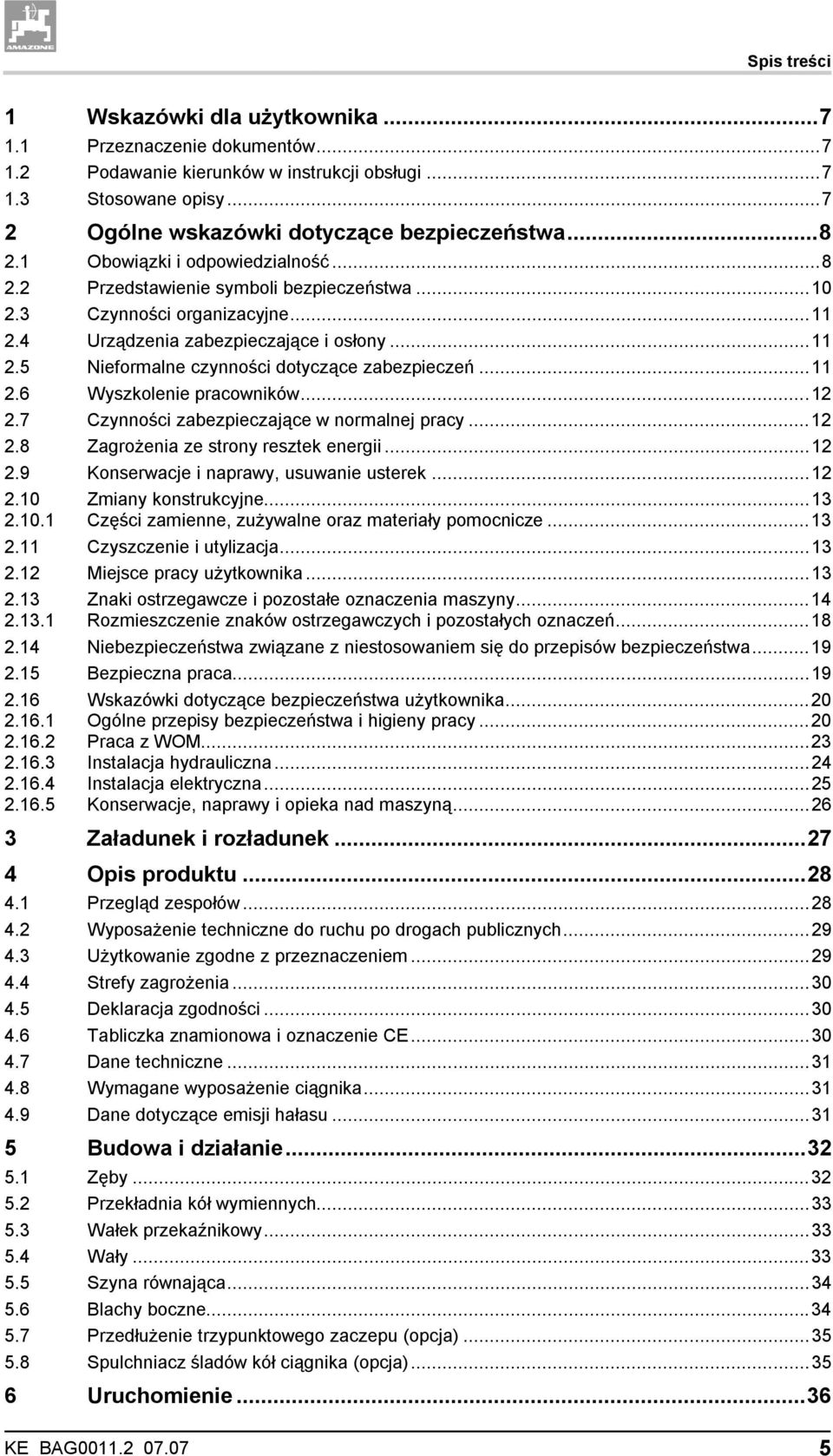 ..11 2.6 Wyszkolenie pracowników...12 2.7 Czynności zabezpieczające w normalnej pracy...12 2.8 Zagrożenia ze strony resztek energii...12 2.9 Konserwacje i naprawy, usuwanie usterek...12 2.10 