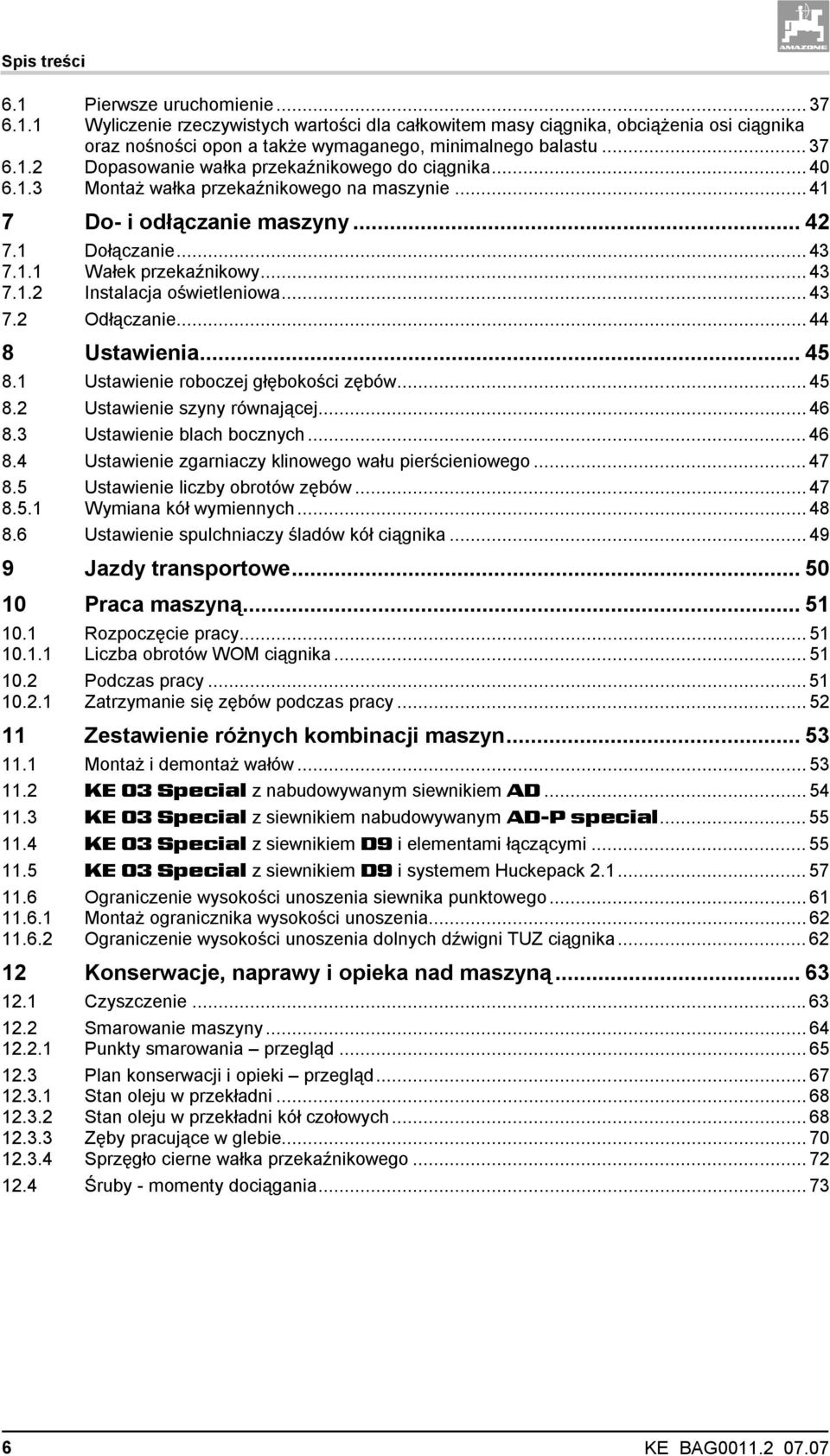 .. 43 7.1.2 Instalacja oświetleniowa... 43 7.2 Odłączanie... 44 8 Ustawienia... 45 8.1 Ustawienie roboczej głębokości zębów... 45 8.2 Ustawienie szyny równającej... 46 8.3 Ustawienie blach bocznych.