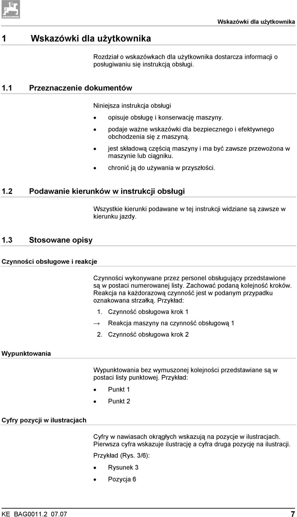 1.2 Podawanie kierunków w instrukcji obsługi Wszystkie kierunki podawane w tej instrukcji widziane są zawsze w kierunku jazdy. 1.