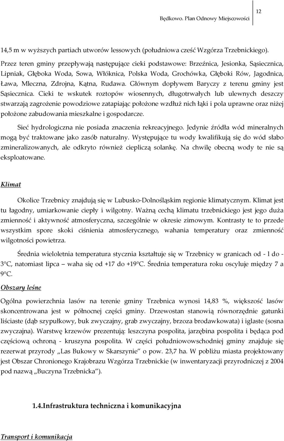 Zdrojna, Kątna, Rudawa. Głównym dopływem Baryczy z terenu gminy jest Sąsiecznica.