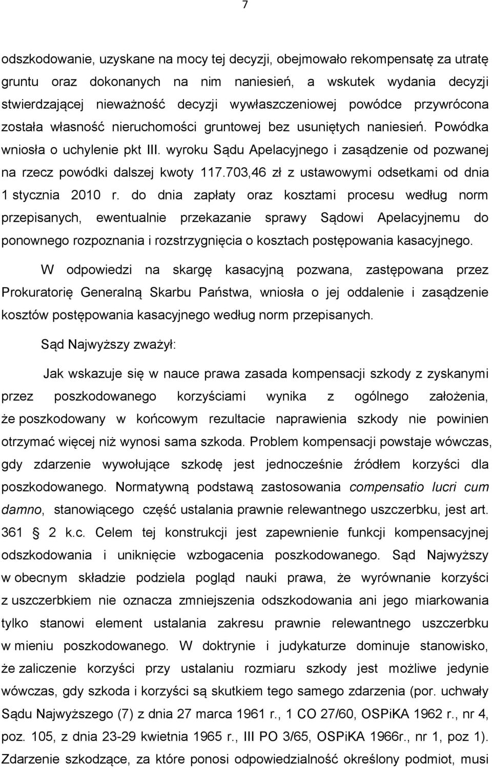 wyroku Sądu Apelacyjnego i zasądzenie od pozwanej na rzecz powódki dalszej kwoty 117.703,46 zł z ustawowymi odsetkami od dnia 1 stycznia 2010 r.