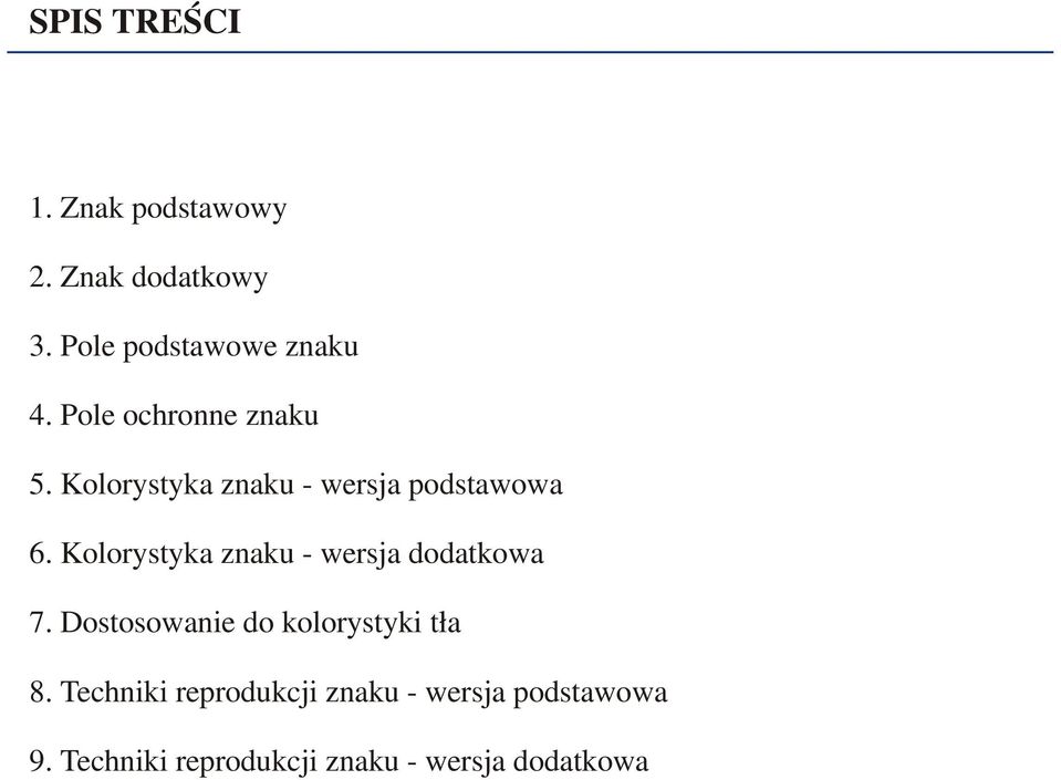 Kolorystyka znaku - wersja dodatkowa 7. Dostosowanie do kolorystyki t³a 8.