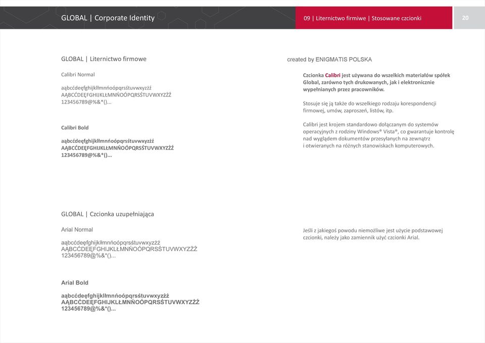 .. Czcionka Calibri jest u ywana do wszelkich materia³ów spó³ek Global, zarówno tych drukowanych, jak i elektronicznie wype³nianych przez pracowników.