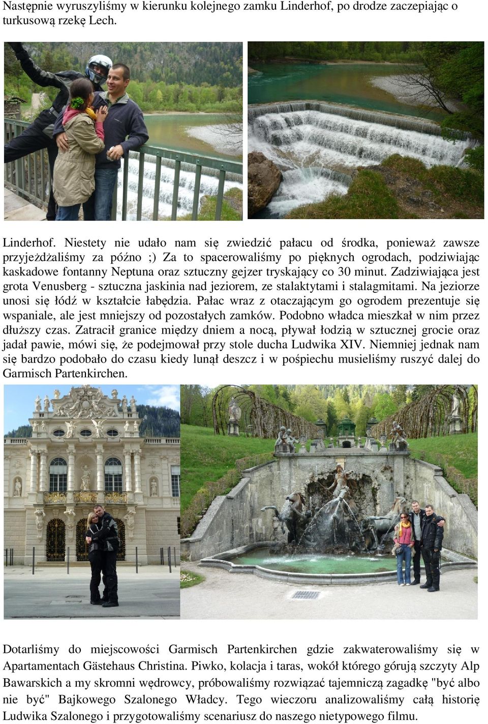 Niestety nie udało nam się zwiedzić pałacu od środka, ponieważ zawsze przyjeżdżaliśmy za późno ;) Za to spacerowaliśmy po pięknych ogrodach, podziwiając kaskadowe fontanny Neptuna oraz sztuczny