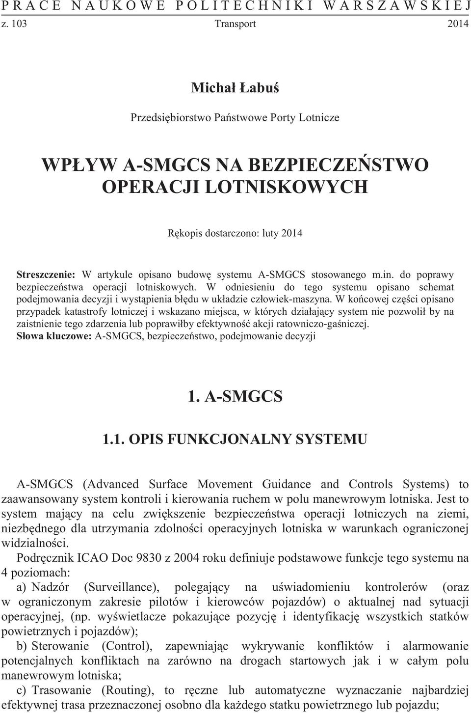 A-SMGCS stosowanego m.in. do poprawy bezpieczestwa operacji lotniskowych. W odniesieniu do tego systemu opisano schemat podejmowania decyzji i wystpienia bdu w ukadzie czowiek-maszyna.