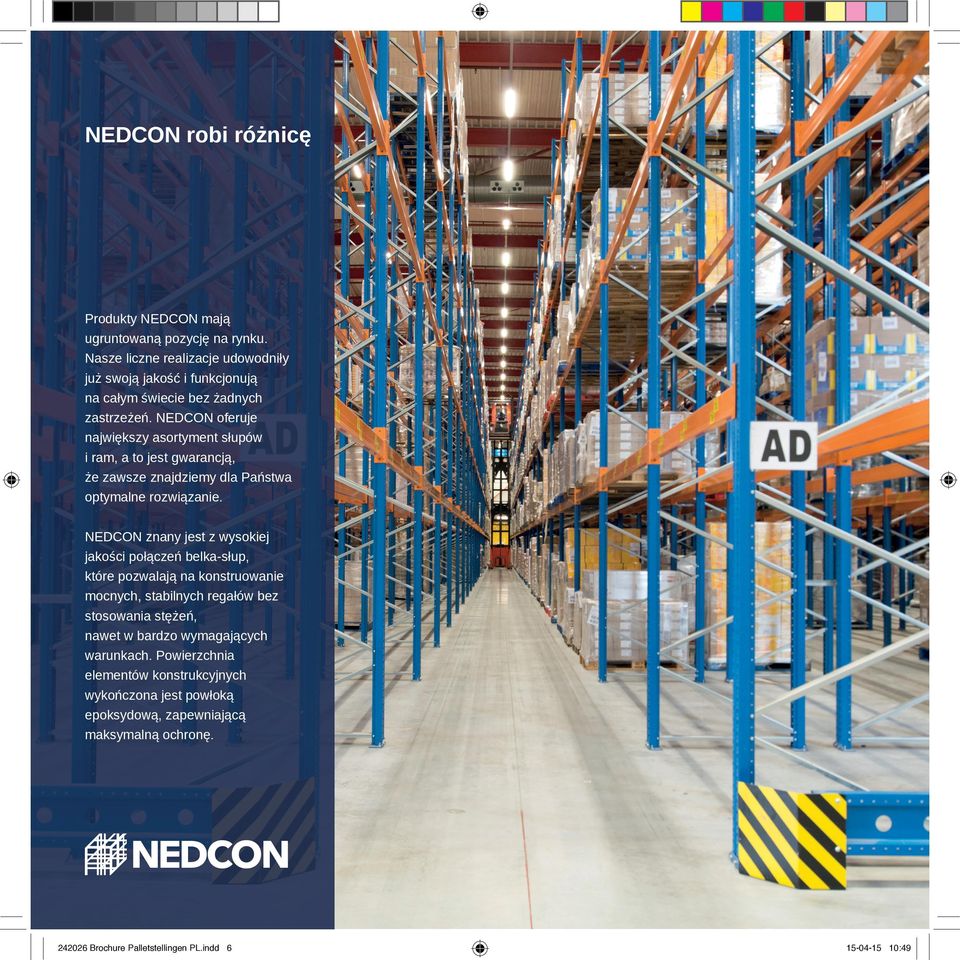 NEDCON oferuje największy asortyment słupów i ram, a to jest gwarancją, że zawsze znajdziemy dla Państwa optymalne rozwiązanie.