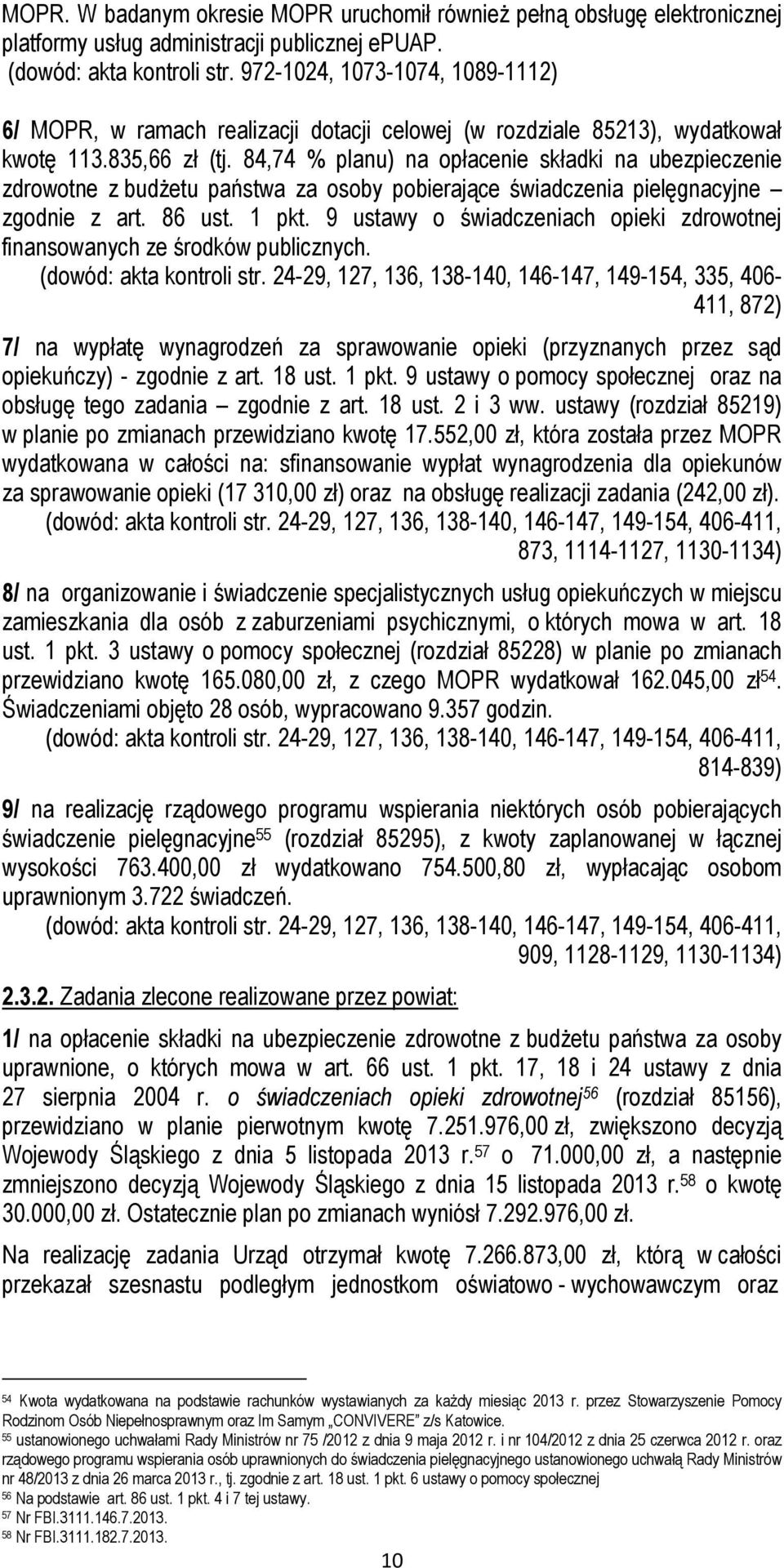 84,74 % planu) na opłacenie składki na ubezpieczenie zdrowotne z budżetu państwa za osoby pobierające świadczenia pielęgnacyjne zgodnie z art. 86 ust. 1 pkt.