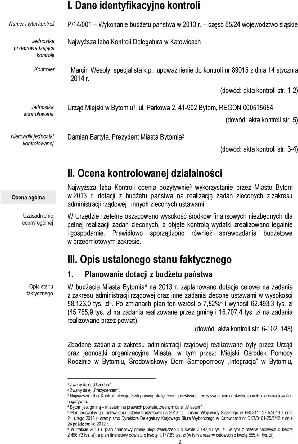 1-2) Urząd Miejski w Bytomiu 1, ul. Parkowa 2, 41-902 Bytom, REGON 000515684 (dowód: akta kontroli str.