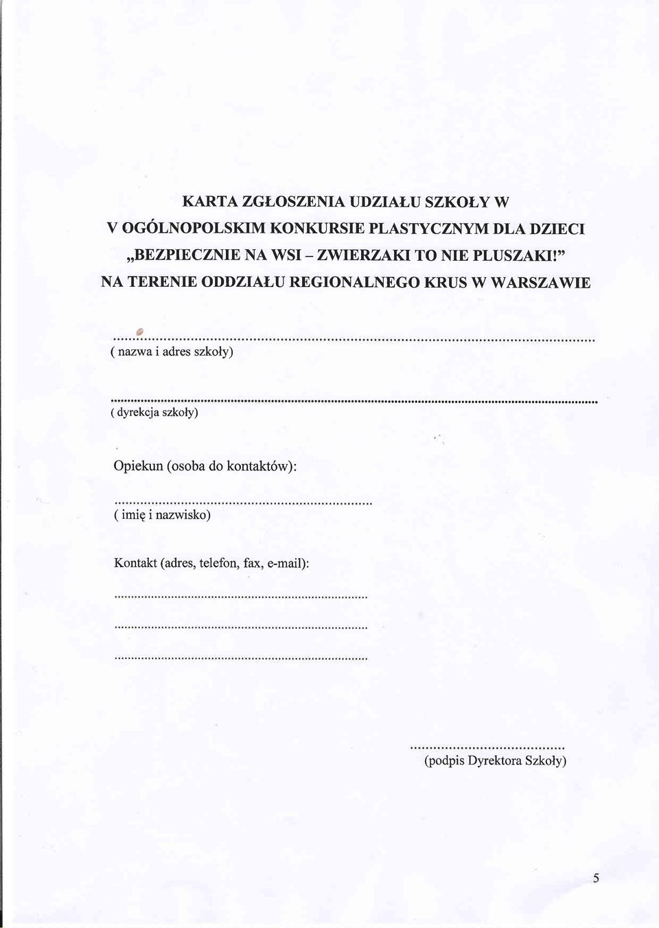 " NA TERENIE ODDZIALU REGIONALNEGO KRUS W WARSZAWIE (nazwa i adres szkoly) ( dyrekcja