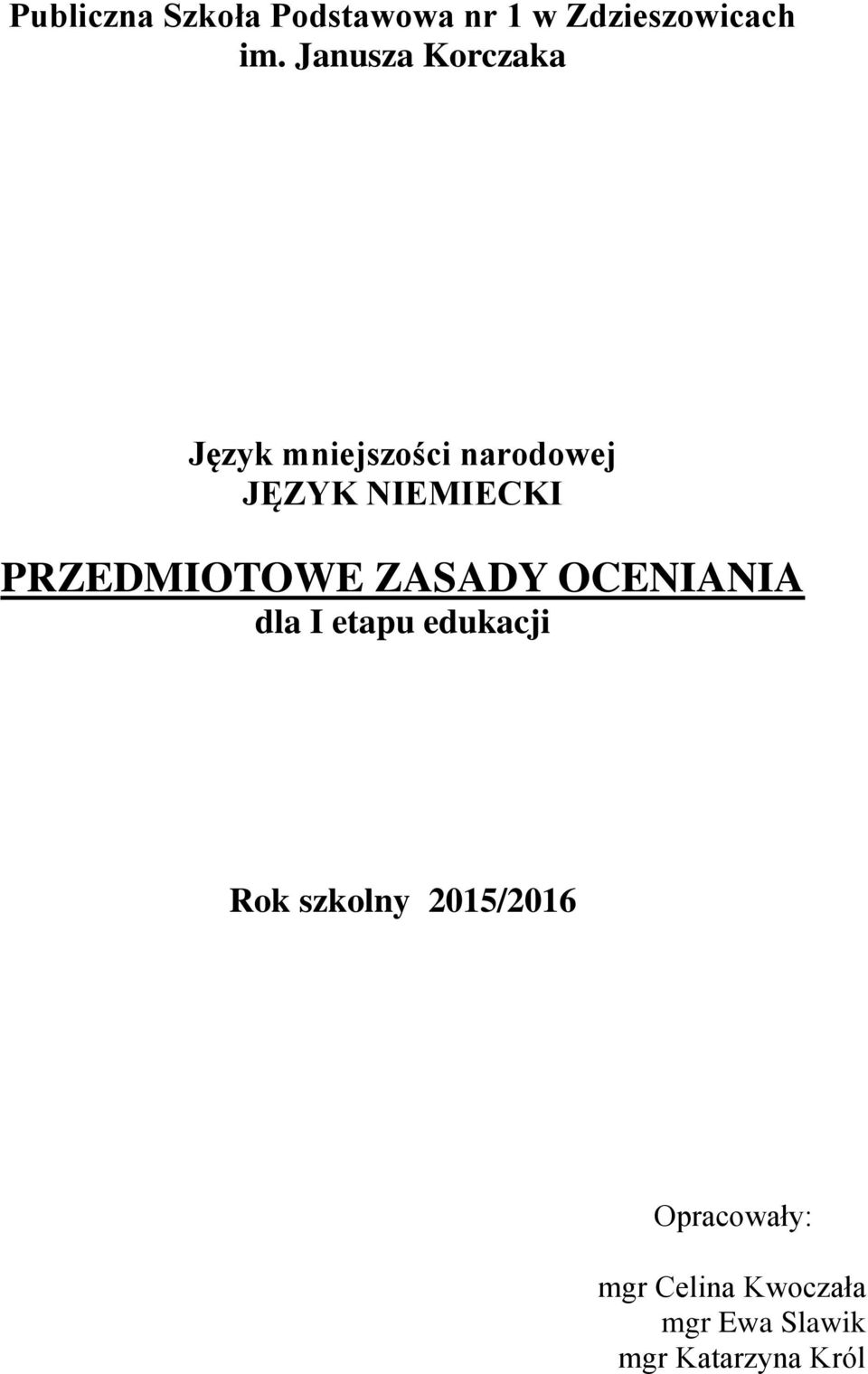 PRZEDMIOTOWE ZASADY OCENIANIA dla I etapu edukacji Rok szkolny