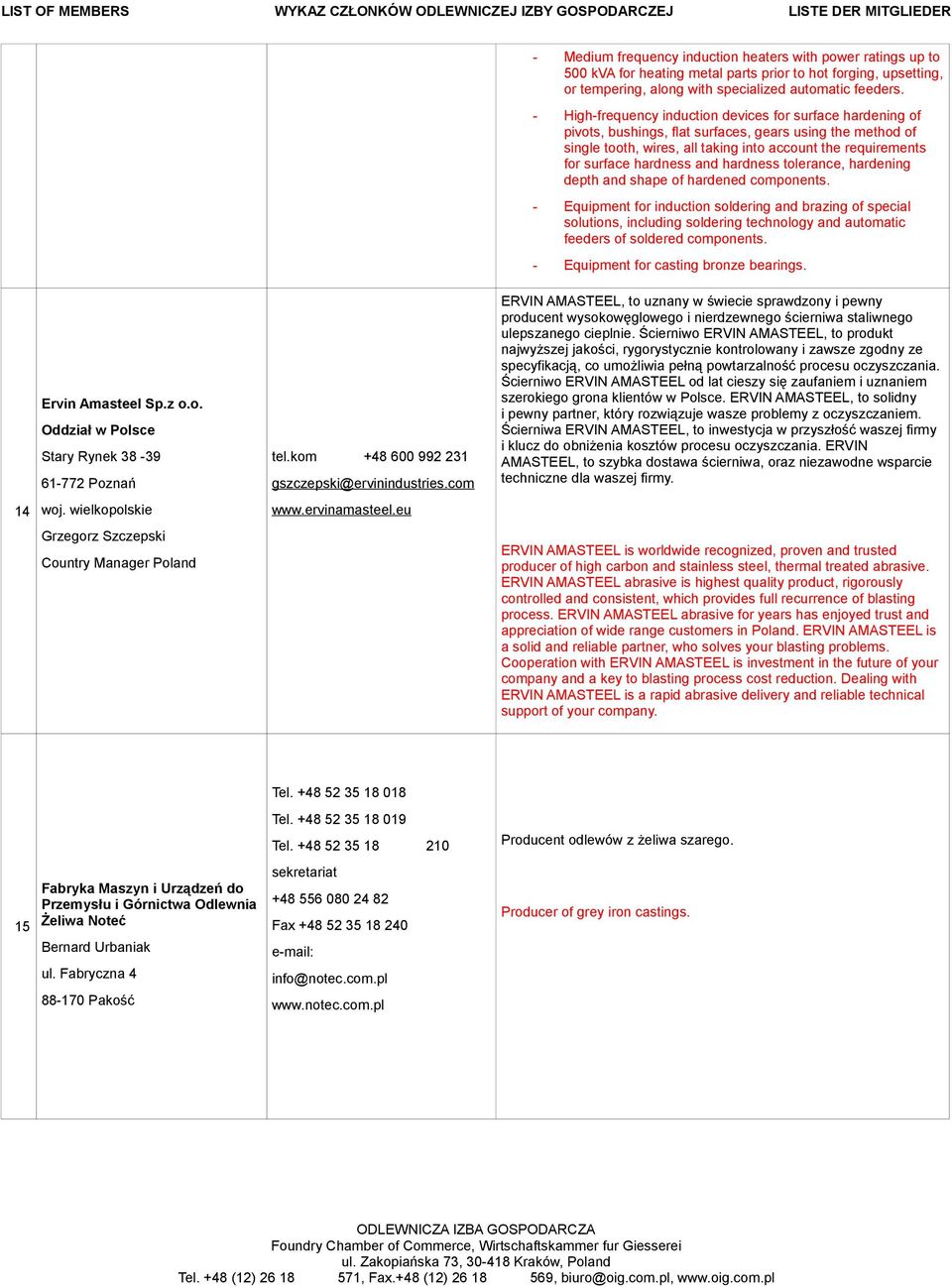 hardness and hardness tolerance, hardening depth and shape of hardened components.