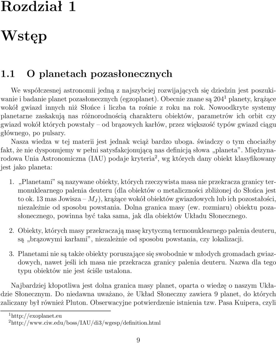nowoodkrytesystemy planetarne zaskakują nas różnorodnością charakteru obiektów, parametrów ich orbit czy gwiazd wokół których powstały od brązowych karłów, przez większość typów gwiazd ciągu