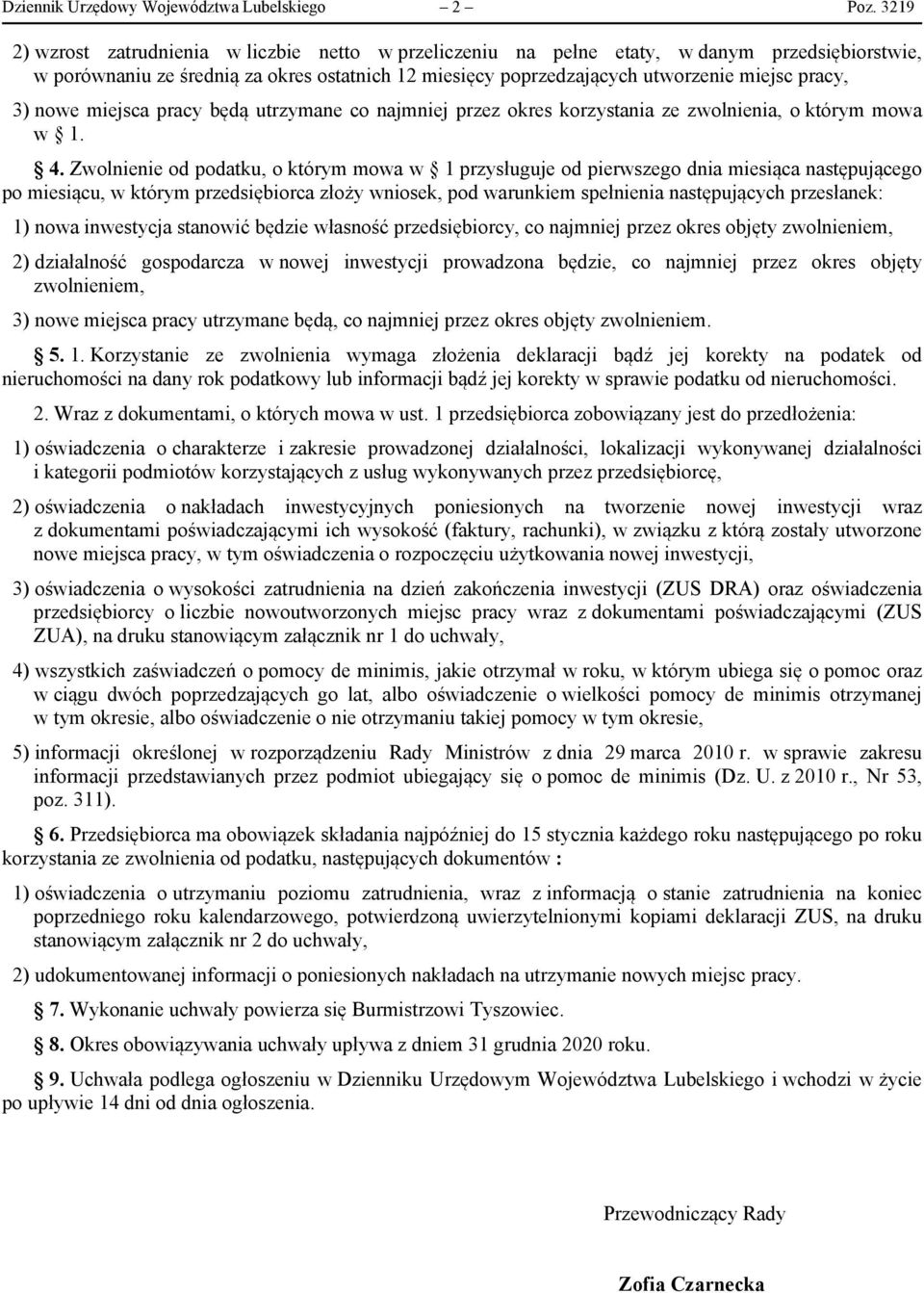 3) nowe miejsca pracy będą utrzymane co najmniej przez okres korzystania ze zwolnienia, o którym mowa w 1. 4.