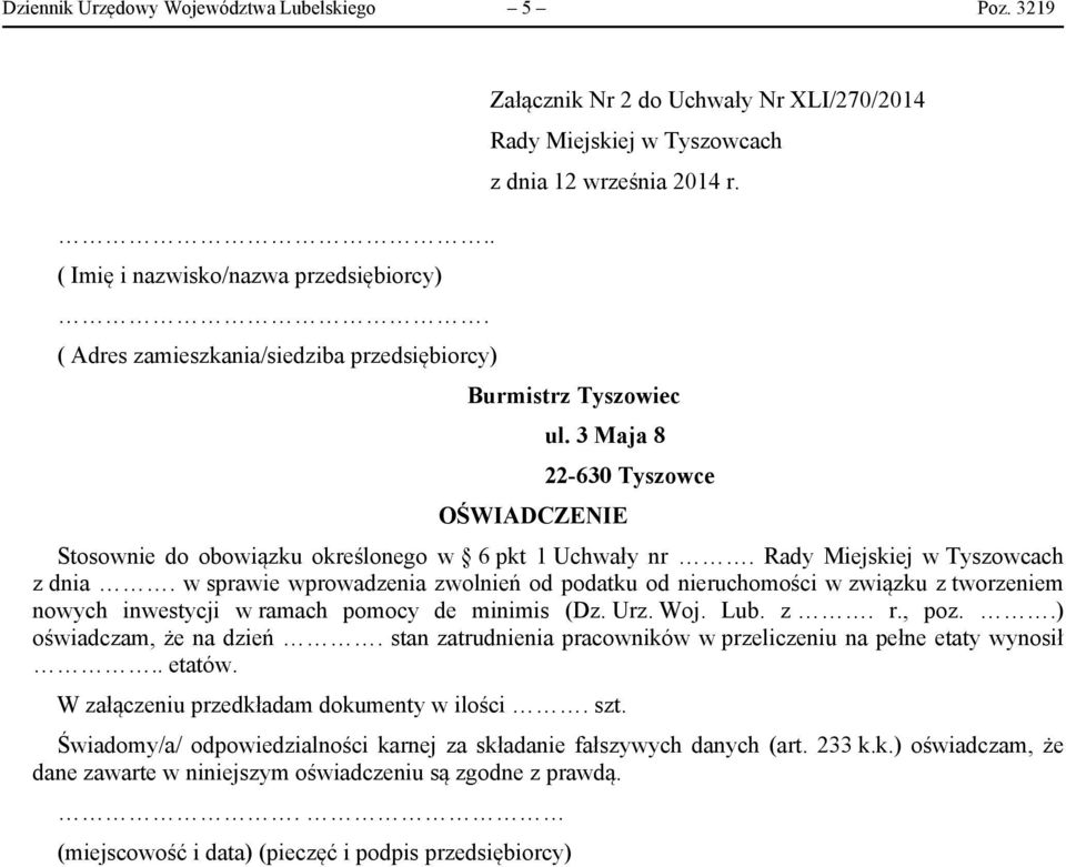 3 Maja 8 22-630 Tyszowce Stosownie do obowiązku określonego w 6 pkt 1 Uchwały nr. Rady Miejskiej w Tyszowcach z dnia.