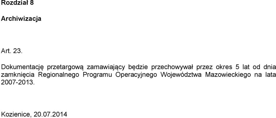 przez okres 5 lat od dnia zamknięcia Regionalnego