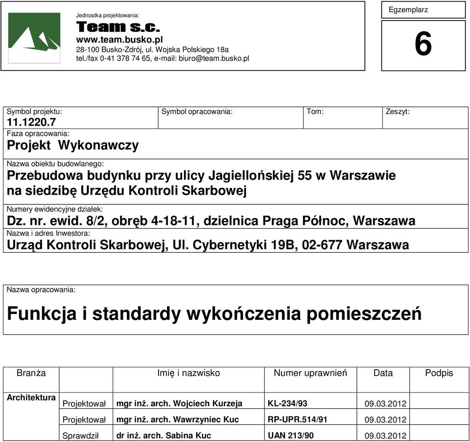 Numery ewidencyjne działek: Dz. nr. ewid. 8/2, obręb 4-18-11, dzielnica Praga Północ, Warszawa Nazwa i adres Inwestora: Urząd Kontroli Skarbowej, Ul.