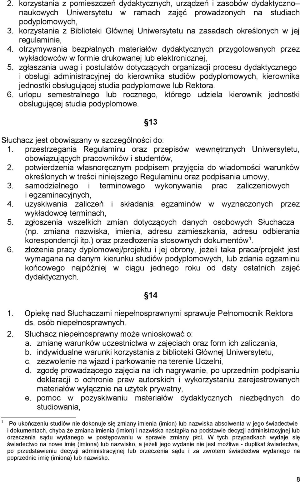 otrzymywania bezpłatnych materiałów dydaktycznych przygotowanych przez wykładowców w formie drukowanej lub elektronicznej, 5.