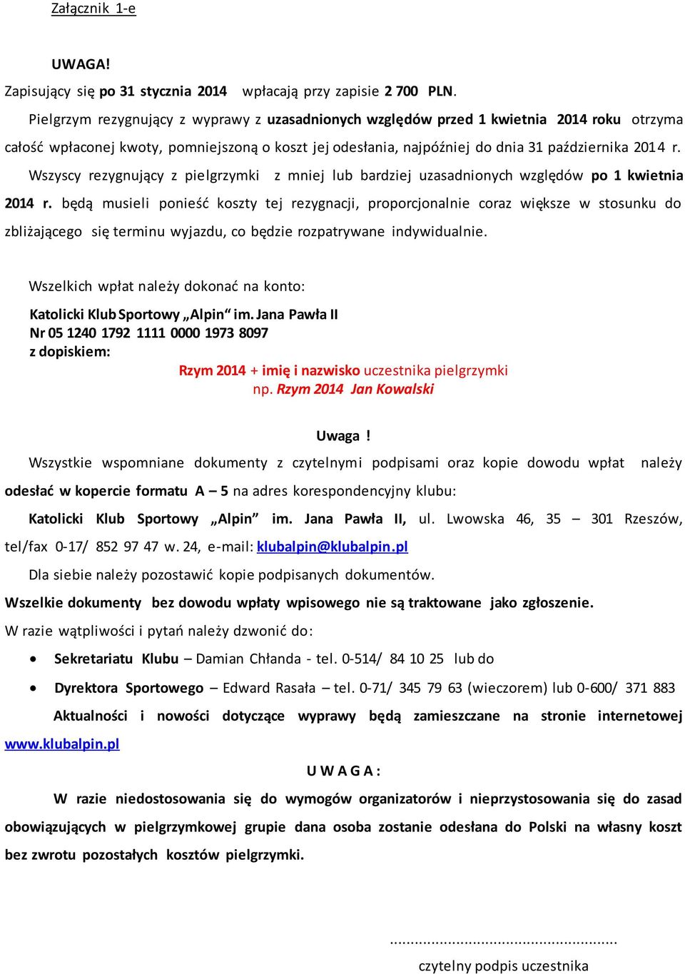 Wszyscy rezygnujący z pielgrzymki z mniej lub bardziej uzasadnionych względów po 1 kwietnia 2014 r.