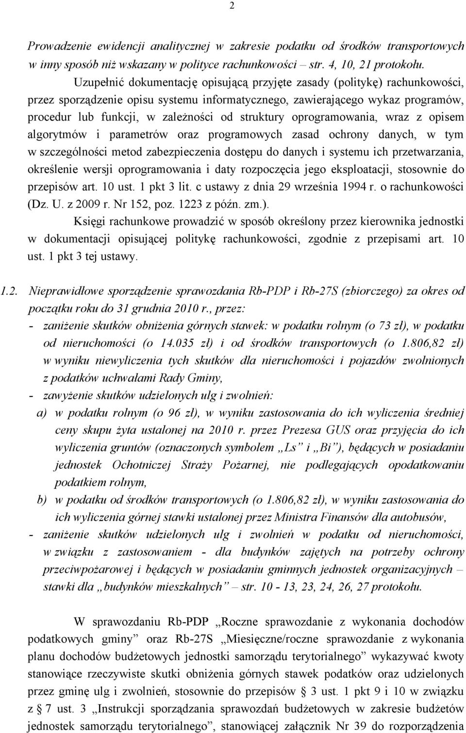 struktury oprogramowania, wraz z opisem algorytmów i parametrów oraz programowych zasad ochrony danych, w tym w szczególności metod zabezpieczenia dostępu do danych i systemu ich przetwarzania,