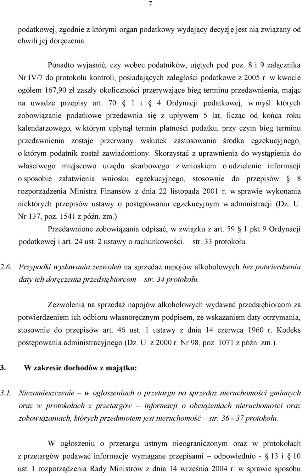 w kwocie ogółem 167,90 zł zaszły okoliczności przerywające bieg terminu przedawnienia, mając na uwadze przepisy art.