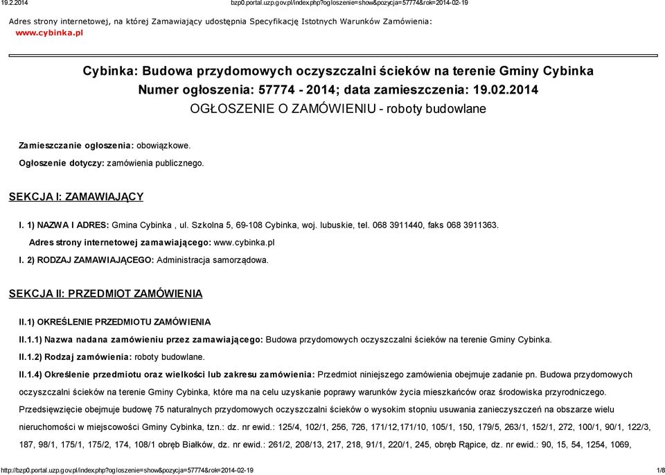 2014 OGŁOSZENIE O ZAMÓWIENIU - roboty budowlane Zamieszczanie ogłoszenia: obowiązkowe. Ogłoszenie dotyczy: zamówienia publicznego. SEKCJA I: ZAMAWIAJĄCY I. 1) NAZWA I ADRES: Gmina Cybinka, ul.