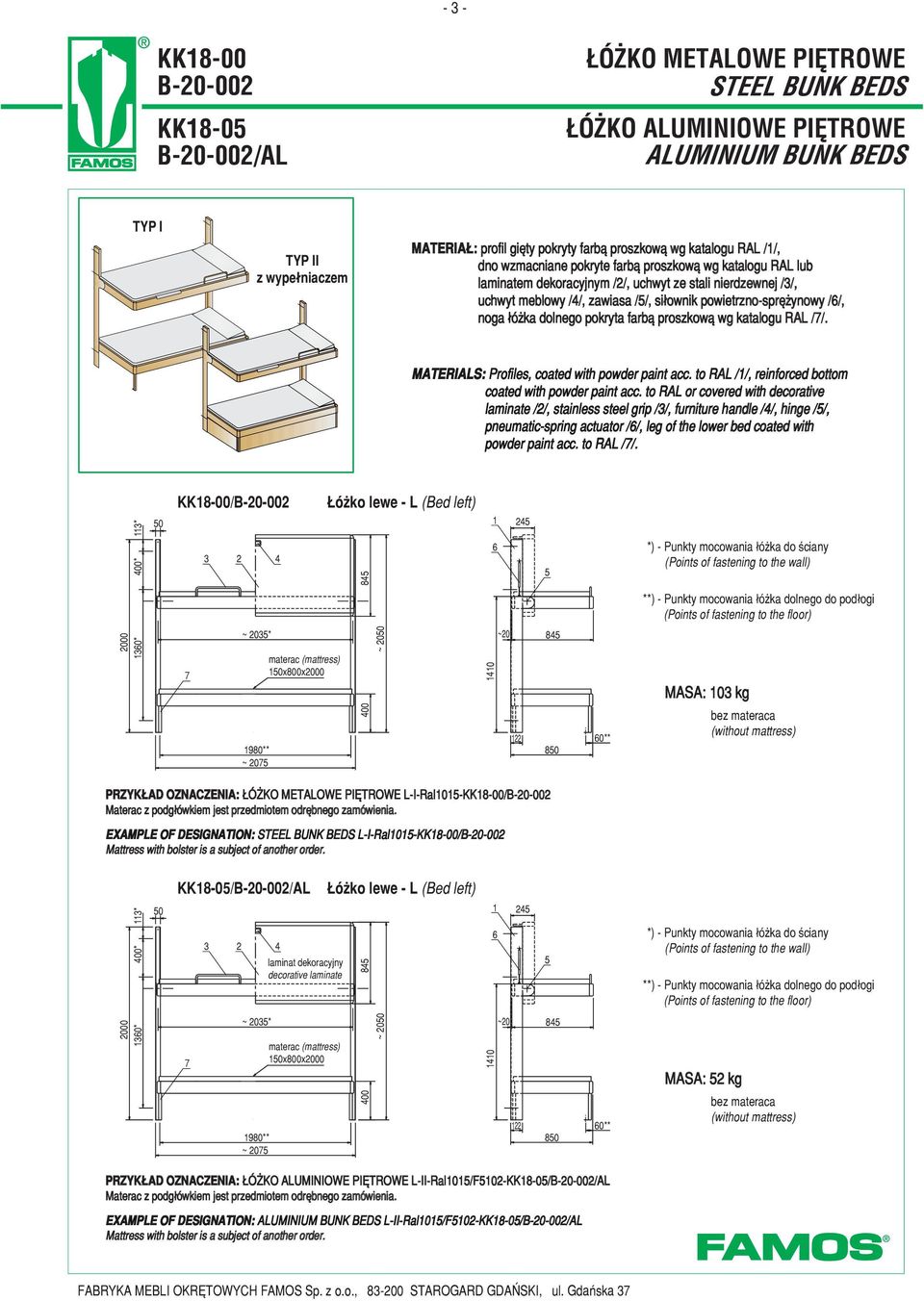 //, noga ³ó ka dolnego pokryta farb¹ proszkow¹ wg katalogu RAL /7/. MATERIALS: Profiles, coated with powder paint acc. to RAL //, reinforced bottom coated with powder paint acc.