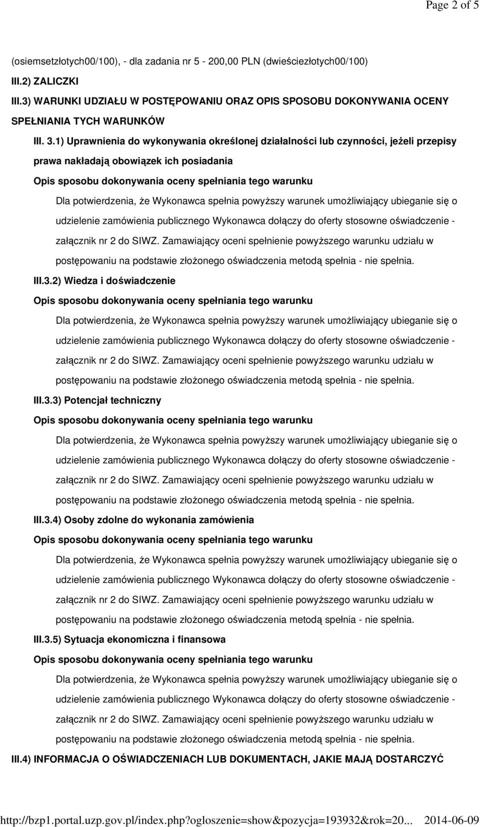 1) Uprawnienia do wykonywania określonej działalności lub czynności, jeżeli przepisy prawa nakładają obowiązek ich posiadania III.3.