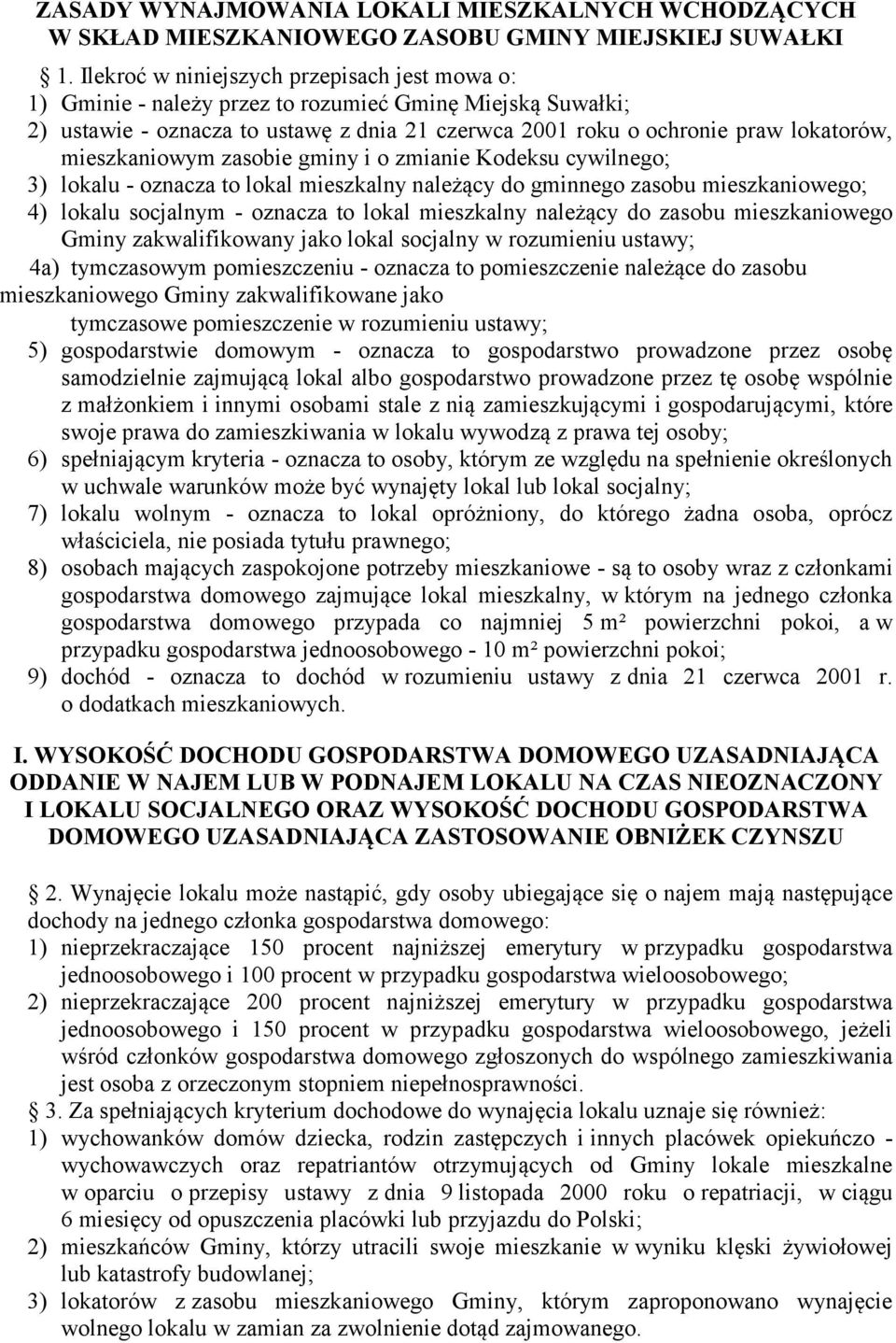 mieszkaniowym zasobie gminy i o zmianie Kodeksu cywilnego; 3) lokalu - oznacza to lokal mieszkalny należący do gminnego zasobu mieszkaniowego; 4) lokalu socjalnym - oznacza to lokal mieszkalny