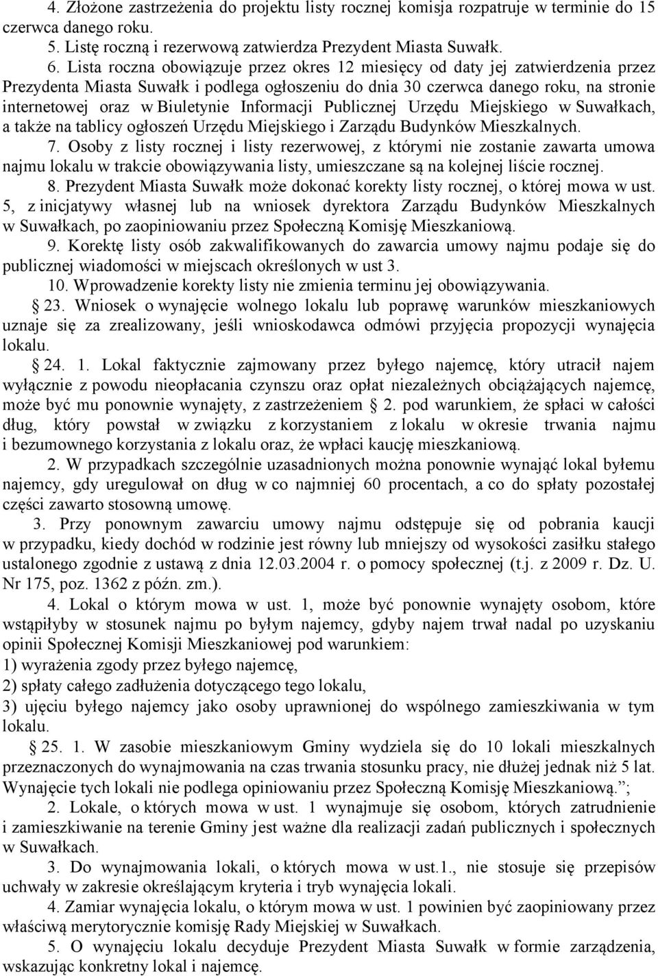 Informacji Publicznej Urzędu Miejskiego w Suwałkach, a także na tablicy ogłoszeń Urzędu Miejskiego i Zarządu Budynków Mieszkalnych. 7.