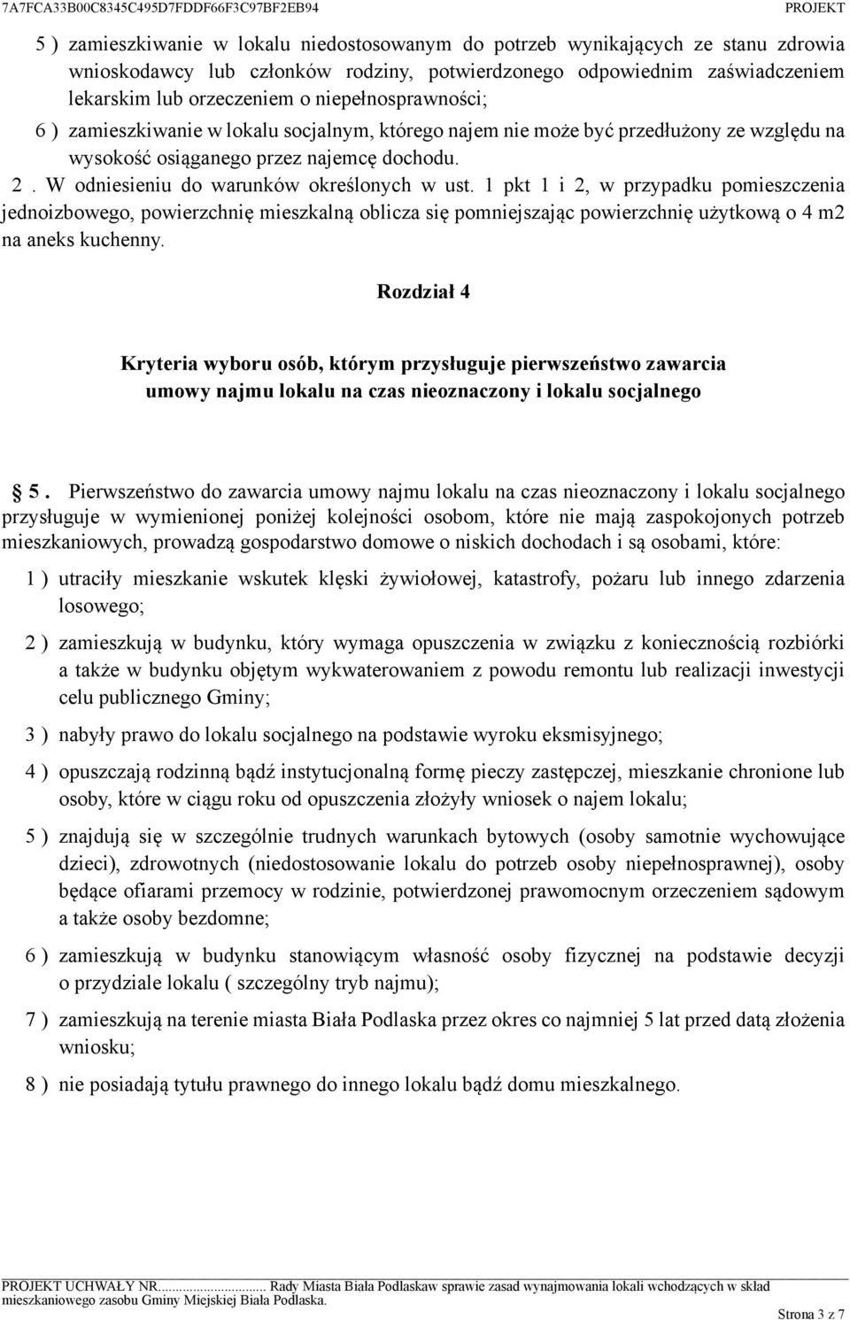 W odniesieniu do warunków określonych w ust. 1 pkt 1 i 2, w przypadku pomieszczenia jednoizbowego, powierzchnię mieszkalną oblicza się pomniejszając powierzchnię użytkową o 4 m2 na aneks kuchenny.