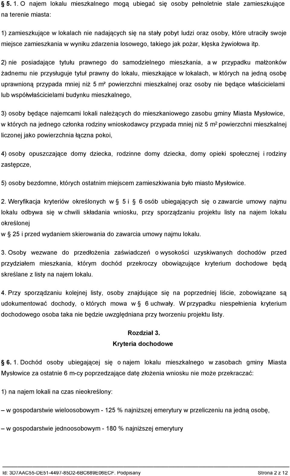 2) nie posiadające tytułu prawnego do samodzielnego mieszkania, a w przypadku małżonków żadnemu nie przysługuje tytuł prawny do lokalu, mieszkające w lokalach, w których na jedną osobę uprawnioną