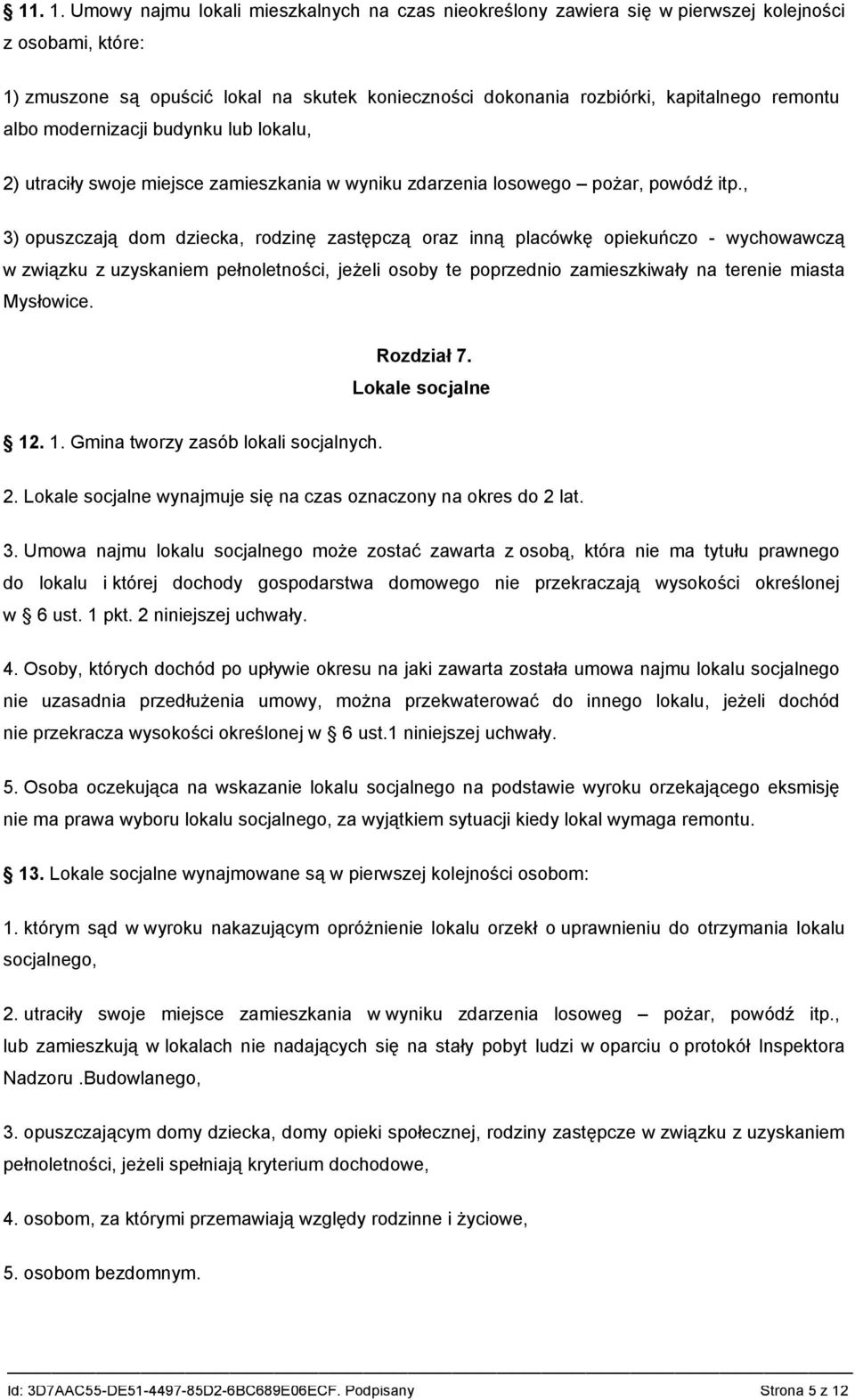 albo modernizacji budynku lub lokalu, 2) utraciły swoje miejsce zamieszkania w wyniku zdarzenia losowego pożar, powódź itp.