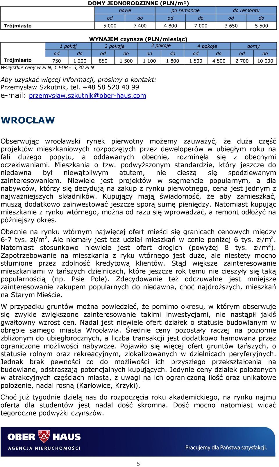 rozminęła się z obecnymi oczekiwaniami. Mieszkania o tzw. podwyższonym standardzie, który jeszcze do niedawna był niewątpliwym atutem, nie cieszą się spodziewanym zainteresowaniem.