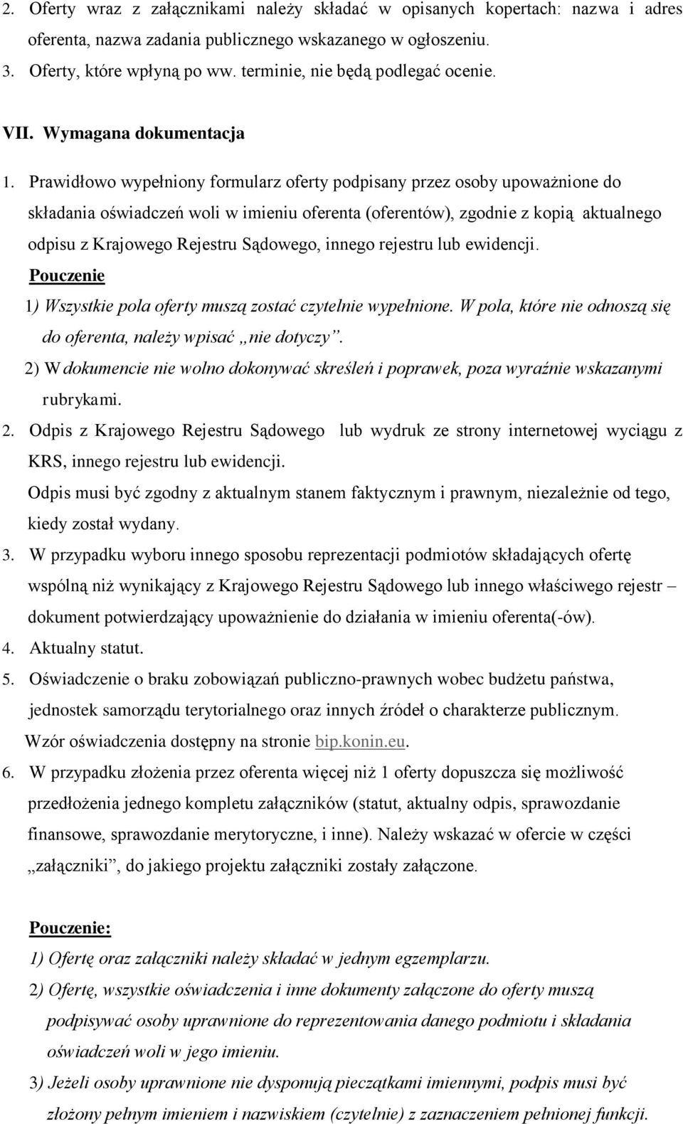 Prawidłowo wypełniony formularz oferty podpisany przez osoby upoważnione do składania oświadczeń woli w imieniu oferenta (oferentów), zgodnie z kopią aktualnego odpisu z Krajowego Rejestru Sądowego,