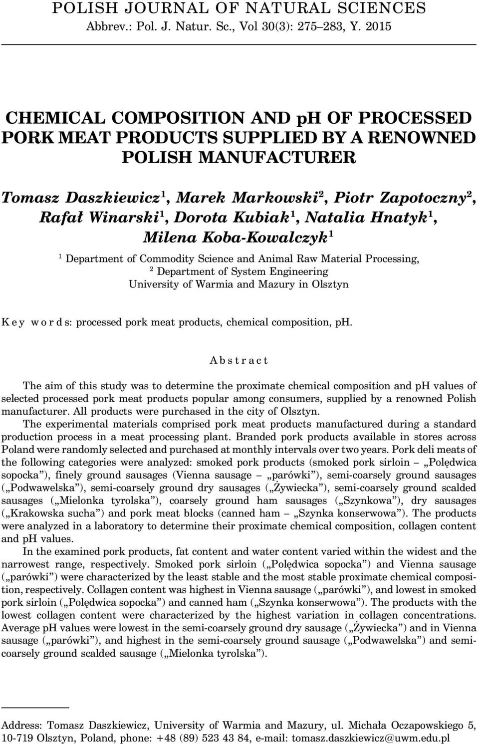 Kubiak 1, Natalia Hnatyk 1, Milena Koba-Kowalczyk 1 1 Department of Commodity Science and Animal Raw Material Processing, 2 Department of System Engineering University of Warmia and Mazury in Olsztyn