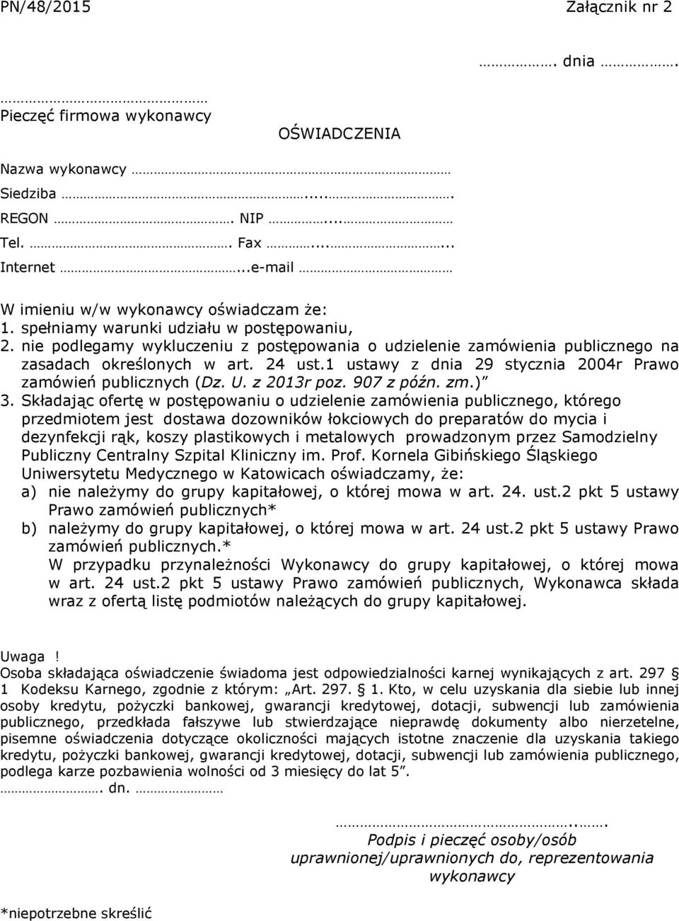 1 ustawy z dnia 29 stycznia 2004r Prawo zamówień publicznych (Dz. U. z 2013r poz. 907 z późn. zm.) 3.