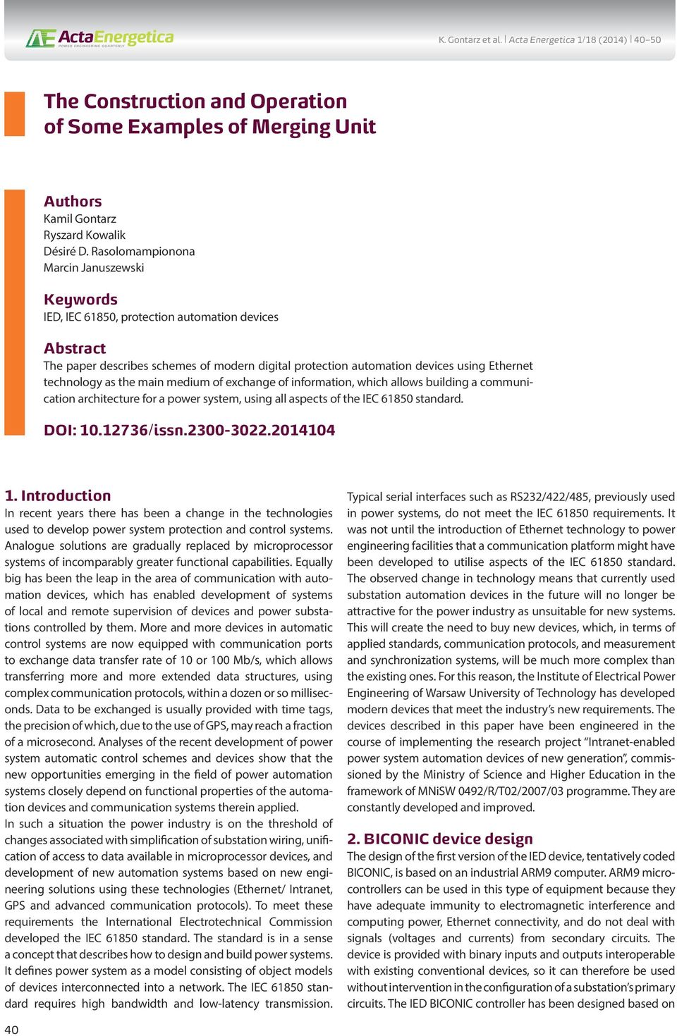 technology as the main medium of exchange of information, which allows building a communication architecture for a power system, using all aspects of the IEC 61850 standard. DOI: 10.12736/issn.