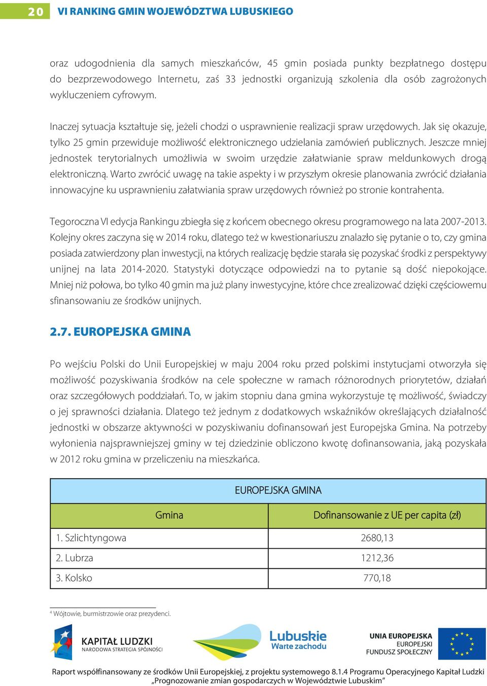 Jak się okazuje, tylko 25 gmin przewiduje możliwość elektronicznego udzielania zamówień publicznych.