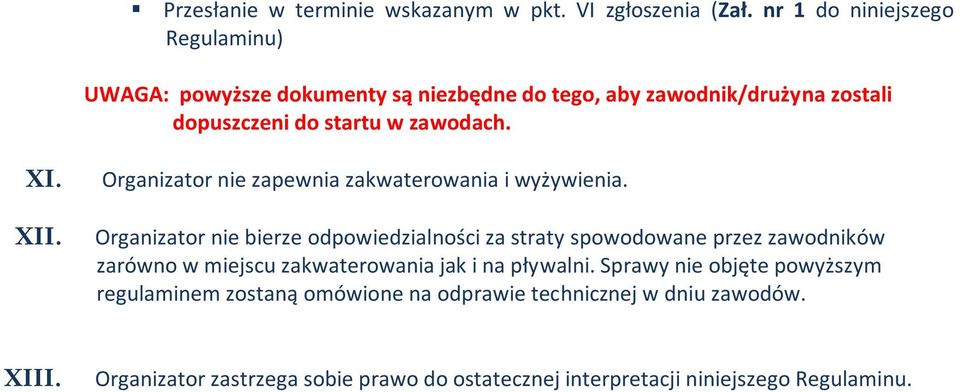 XII. Organizator nie zapewnia zakwaterowania i wyżywienia.