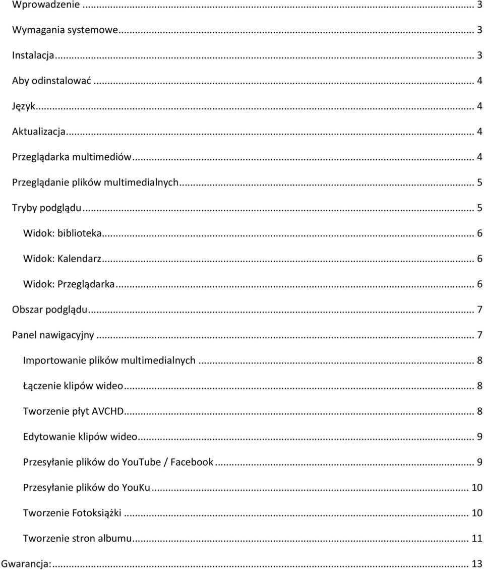 .. 6 Obszar podglądu... 7 Panel nawigacyjny... 7 Importowanie plików multimedialnych... 8 Łączenie klipów wideo... 8 Tworzenie płyt AVCHD.