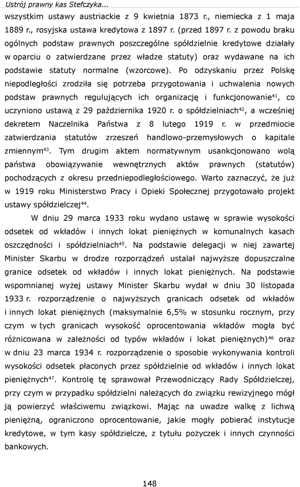 Po odzyskanu przez Polskę nepodległośc zrodzła sę potrzeba przygotoana uchalena noych podsta pranych regulujących ch organzację funkcjonoane41, co uczynono ustaą z 29 paźdzernka 1920 r.