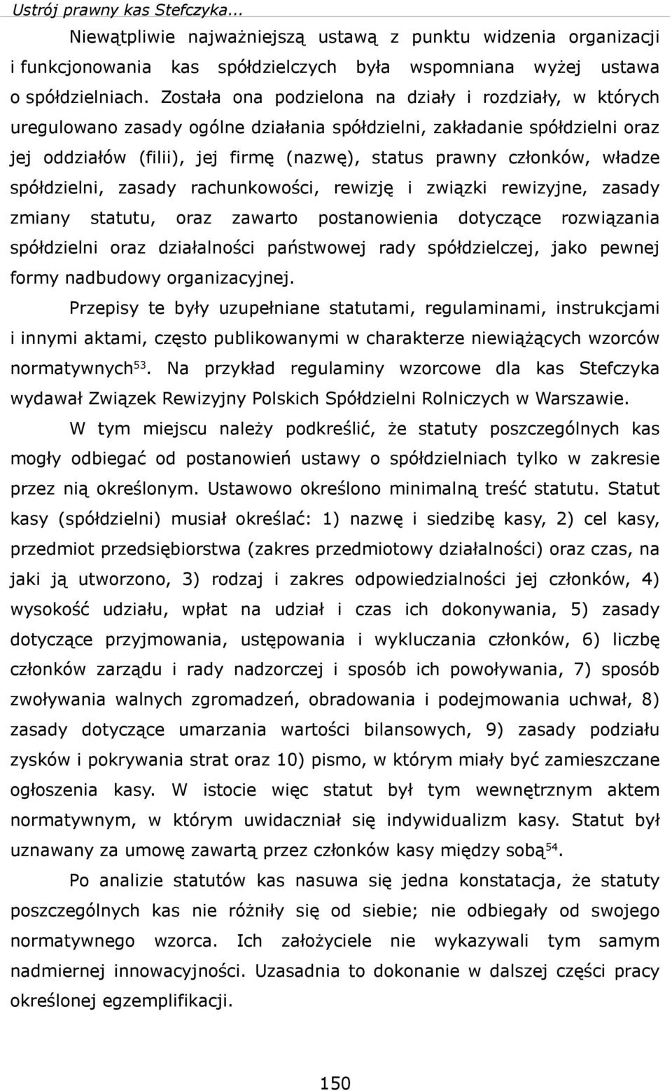 rachunkoośc, rezję zązk rezyjne, zasady zmany statutu, oraz zaarto postanoena dotyczące rozązana spółdzeln oraz dzałalnośc państoej rady spółdzelczej, jako penej formy nadbudoy organzacyjnej.