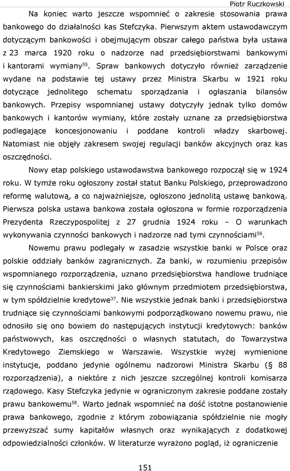 Spra bankoych dotyczyło róneż zarządzene ydane na podstae tej ustay przez Mnstra Skarbu 1921 roku dotyczące jednoltego schematu sporządzana ogłaszana blansó bankoych.