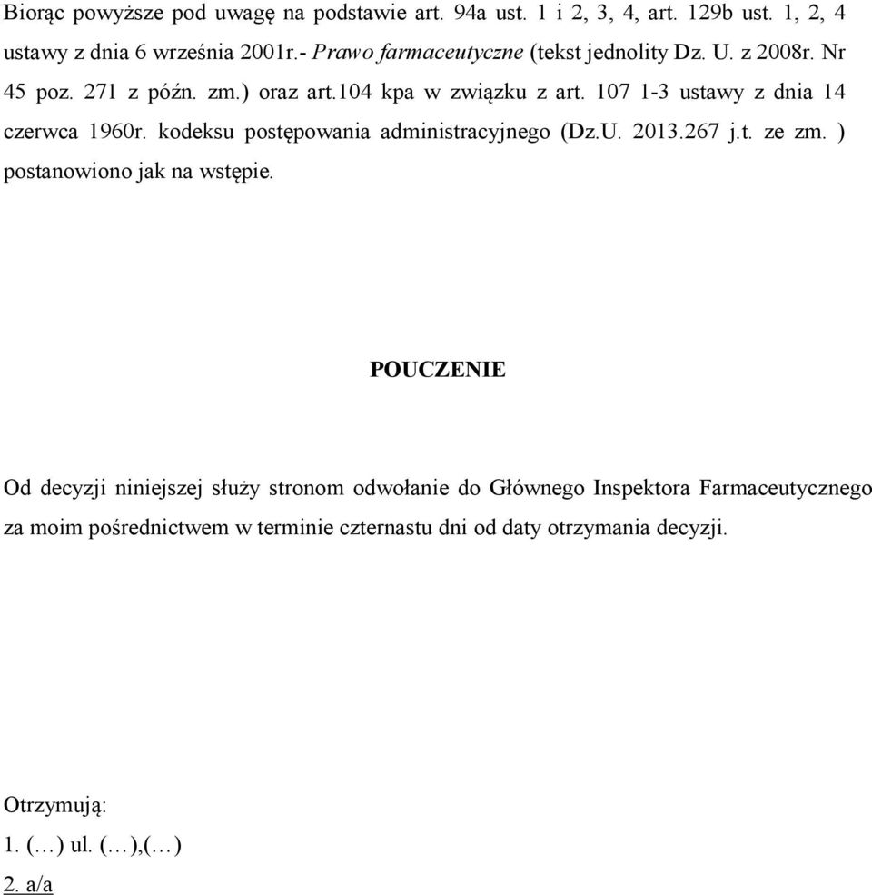 107 1-3 ustawy z dnia 14 czerwca 1960r. kodeksu postępowania administracyjnego (Dz.U. 2013.267 j.t. ze zm. ) postanowiono jak na wstępie.