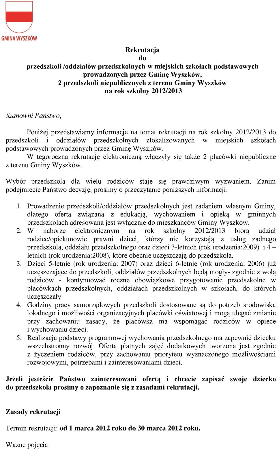 prowadzonych przez Gminę Wyszków. W tegoroczną rekrutację elektroniczną włączyły się także 2 placówki niepubliczne z terenu Gminy Wyszków.