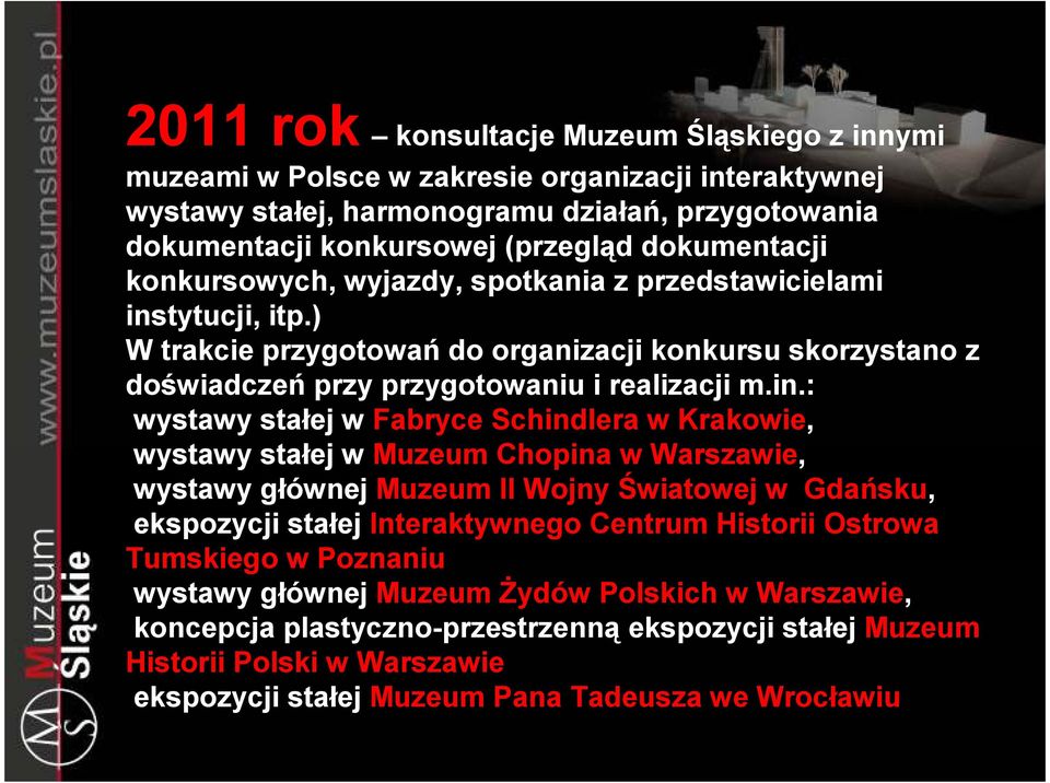 tytucji, itp.) W trakcie przygotowań do organizacji konkursu skorzystano z doświadczeń przy przygotowaniu i realizacji m.in.