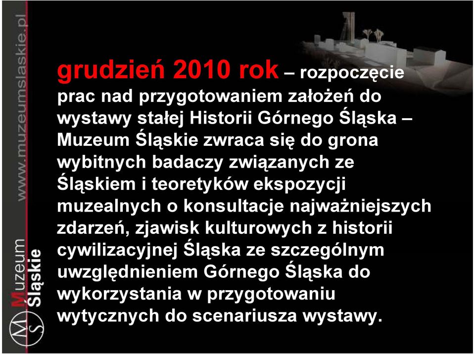 muzealnych o konsultacje najwaŝniejszych zdarzeń, zjawisk kulturowych z historii cywilizacyjnej Śląska