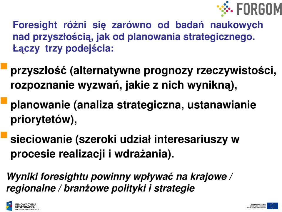 wynikną), planowanie (analiza strategiczna, ustanawianie priorytetów), sieciowanie (szeroki udział