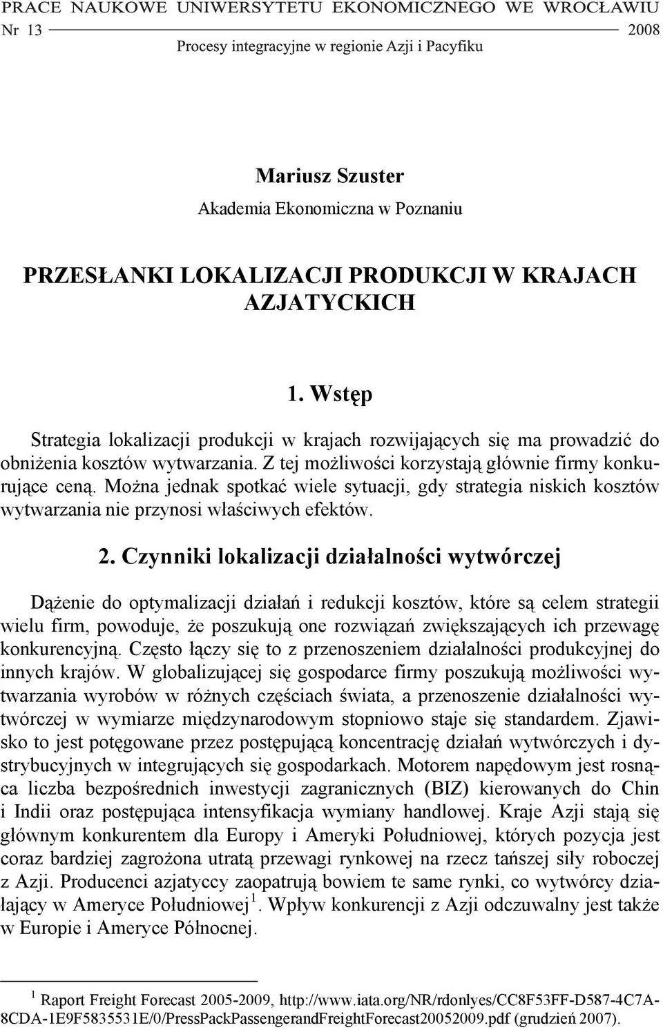 Można jednak spotkać wiele sytuacji, gdy strategia niskich kosztów wytwarzania nie przynosi właściwych efektów. 2.